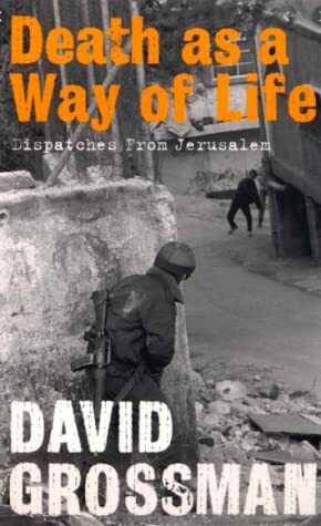 Death as a Way of Life: Ten Years After Oslo by David Grossman