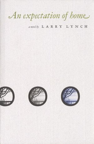 An Expectation of Home by Larry Lynch
