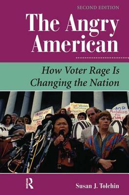 The Angry American: How Voter Rage Is Changing the Nation by Susan Tolchin