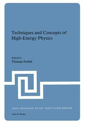 Techniques and Concepts of High-Energy Physics by 