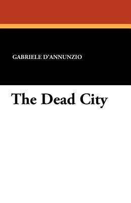 The Dead City by Gabriele D'Annunzio