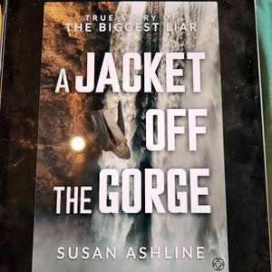 A Jacket Off the Gorge: True Story of the Biggest Liar by Susan Ashline