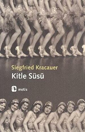 Kitle Süsü by Siegfried Kracauer, Tuncay Birkan