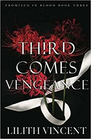Third Comes Vengeance (Promised in Blood, #3) Special Edition by Lilith Vincent