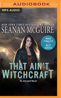 That Ain't Witchcraft by Seanan McGuire