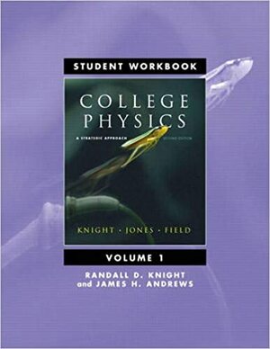 Student Workbook for College Physics: A Strategic Approach Volume 1 by Randall D. Knight, Stuart Field, James H. Andrews, Brian W. Jones