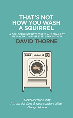 That's Not How You Wash a Squirrel by David Thorne