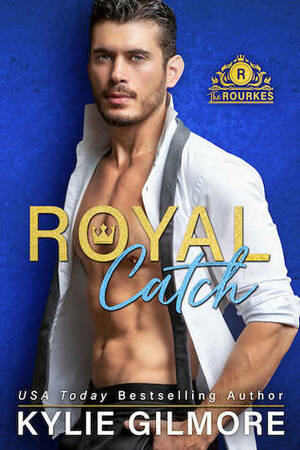 Royal Catch by Kylie Gilmore