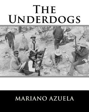 The Underdogs by Mariano Azuela
