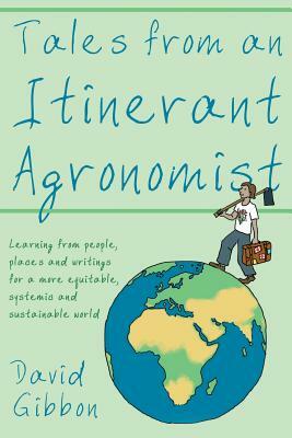 Tales from an Itinerant Agronomist by David Gibbon