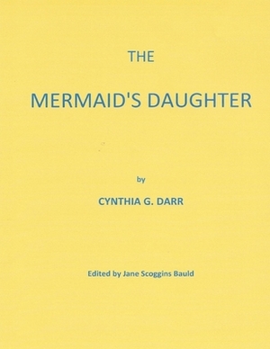 The Mermaid's Daughter by Cynthia G. Darr