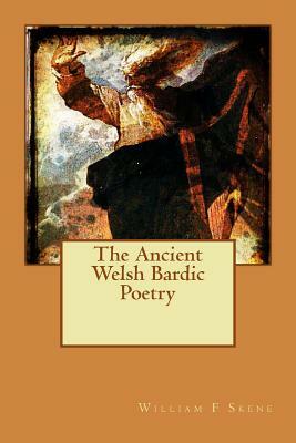 The Ancient Welsh Bardic Poetry by William Forbes Skene