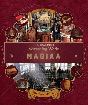 J.K. Rowling's Wizarding World: Magiaa Osa 3: Maaginen Arkisto by Bonnie Burton