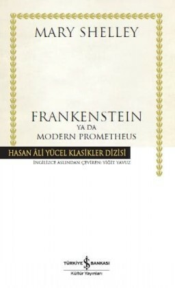 Frankenstein ya da Modern Prometheus by Yiğit Yavuz, Mary Shelley