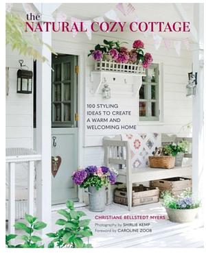 The Natural Cozy Cottage by Christiane Bellstedt Myers