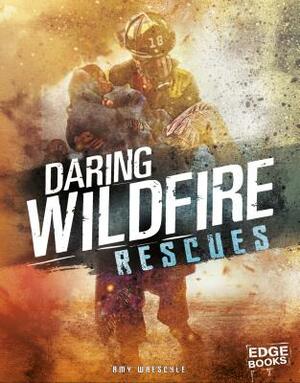 Daring Wildfire Rescues by Amy Waeschle