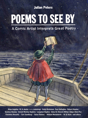Poems to See by: A Comic Artist Interprets Great Poetry by Julian Peters