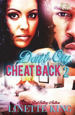 Don't cry, cheat back 2 by Linette King