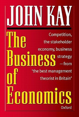 The Business of Economics by John Kay