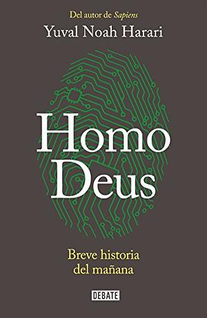 Homo Deus: A Brief History of Tomorrow by Yuval Noah Harari