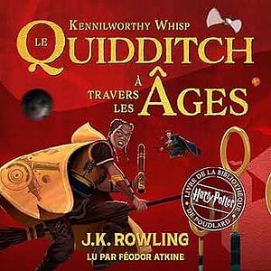 Le Quidditch à Travers Les Âges by J.K. Rowling