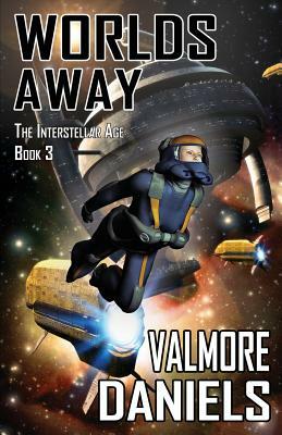 Worlds Away: The Interstellar Age Book 3 by Valmore Daniels