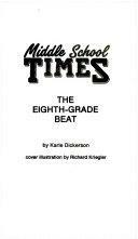 The Eighth Grade Beat by Karle Dickerson