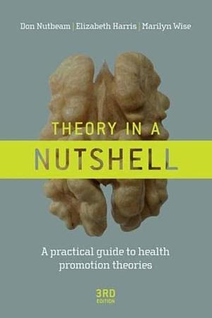 Theory in a Nutshell by Marilyn Wise, Elizabeth Harris, Don Nutbeam