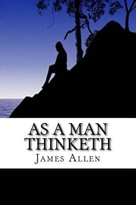 As a Man Thinketh by James Allen