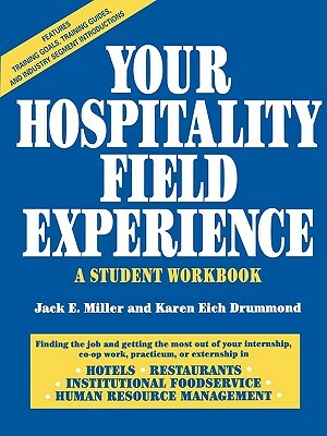 Your Hospitality Field Experience: A Student Workbook by Karen E. Drummond, Jack E. Miller