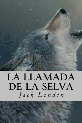 La Llamada de la Selva by Jack London