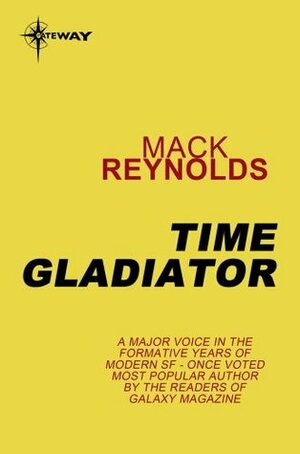 Time Gladiator by Mack Reynolds