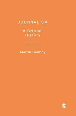 Journalism: A Critical History by Martin Conboy