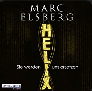 Helix - Sie werden uns ersetzen by Marc Elsberg