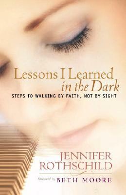 Lessons I Learned in the Dark by Jennifer Rothschild