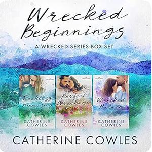 Wrecked Beginnings: Reckless Memories / Perfect Wreckage / Wrecked Palace by Catherine Cowles, Catherine Cowles