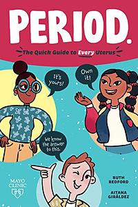 Period.: The Quick Guide to Every Uterus by Ruth Redford