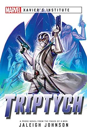 Triptych: A Marvel: Xavier's Institute Novel by Jaleigh Johnson