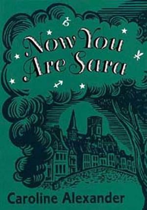 Now You are Sara: A Memoir by Caroline Alexander