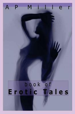 Book of Erotic Tales by A. P. Miller