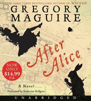 After Alice by Gregory Maguire