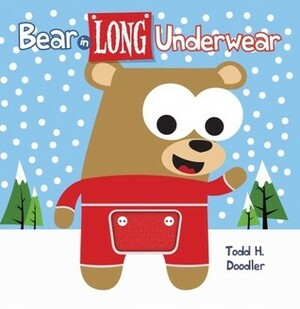 Bear In Long Underwear by Todd H. Doodler, Todd Harris Goldman