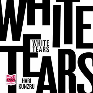 White Tears by Hari Kunzru