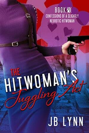 The Hitwoman's Juggling Act by J.B. Lynn