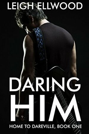 Daring Him by Leigh Ellwood