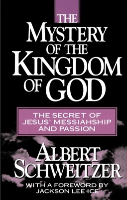 The Mystery of the Kingdom of God by Albert Schweitzer