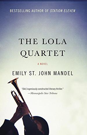 The Lola Quartet by Emily St. John Mandel