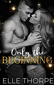 Only the Beginning by Elle Thorpe