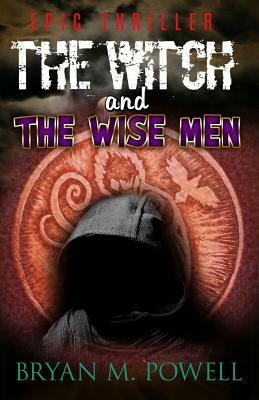 The Witch and the Wise Men by Bryan M. Powell