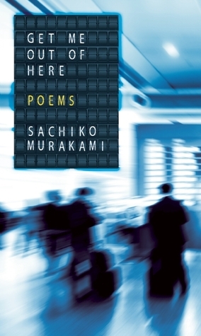 Get Me Out of Here by Sachiko Murakami